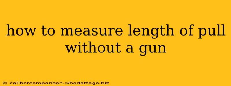 how to measure length of pull without a gun