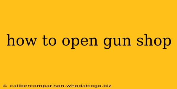 how to open gun shop