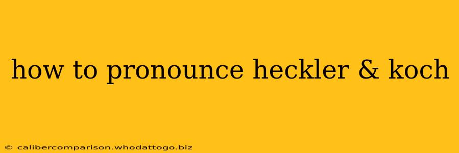 how to pronounce heckler & koch