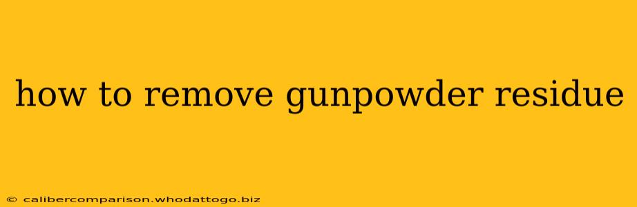 how to remove gunpowder residue