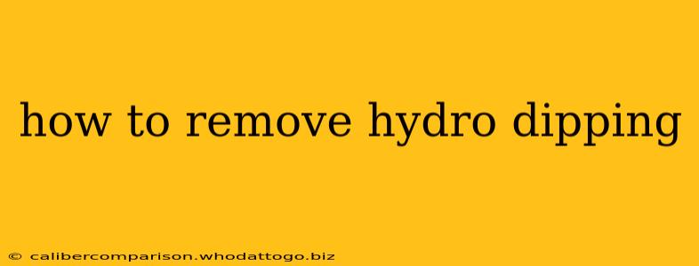 how to remove hydro dipping