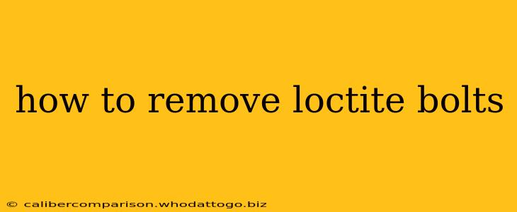 how to remove loctite bolts