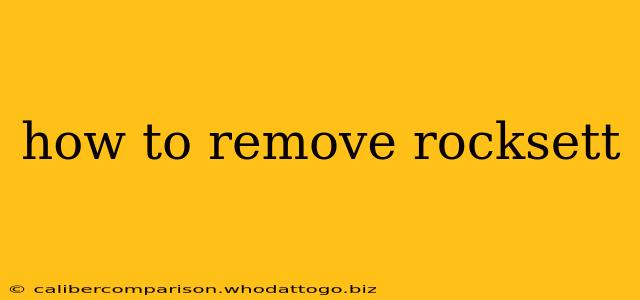 how to remove rocksett