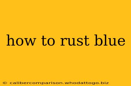 how to rust blue