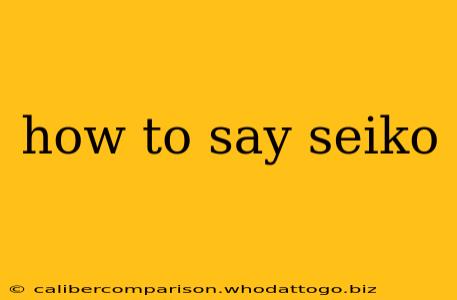 how to say seiko