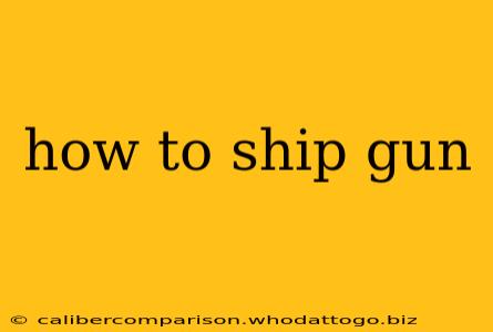 how to ship gun