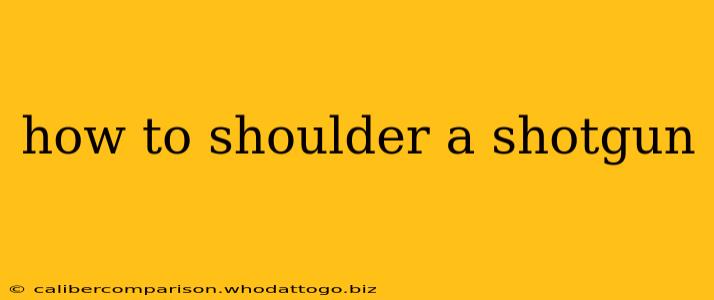 how to shoulder a shotgun