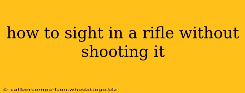 how to sight in a rifle without shooting it