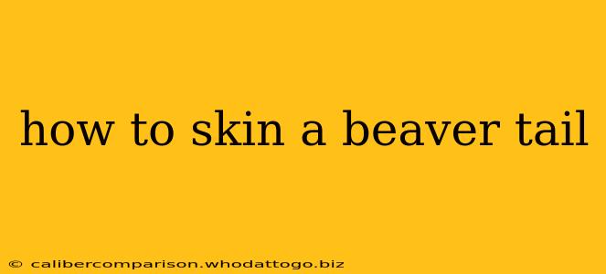 how to skin a beaver tail