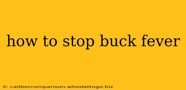 how to stop buck fever