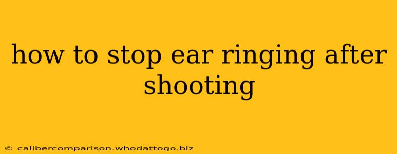 how to stop ear ringing after shooting