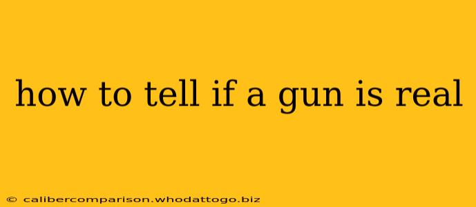 how to tell if a gun is real