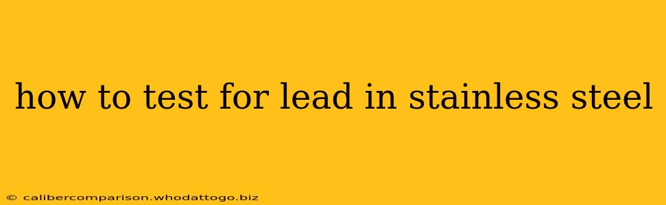 how to test for lead in stainless steel