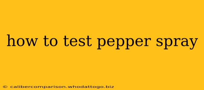 how to test pepper spray