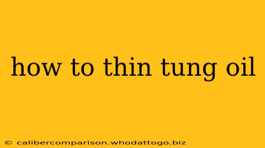 how to thin tung oil