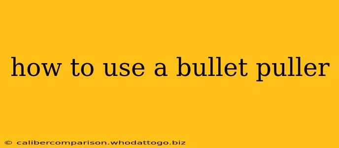 how to use a bullet puller