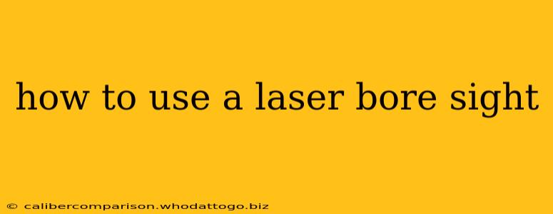 how to use a laser bore sight