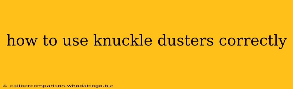 how to use knuckle dusters correctly