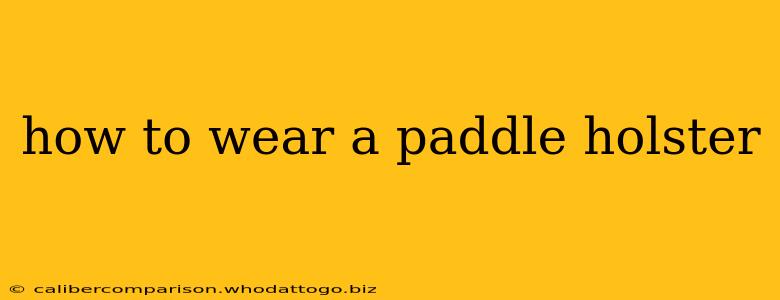 how to wear a paddle holster