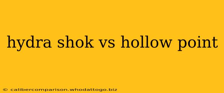 hydra shok vs hollow point