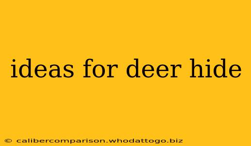 ideas for deer hide