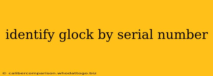 identify glock by serial number