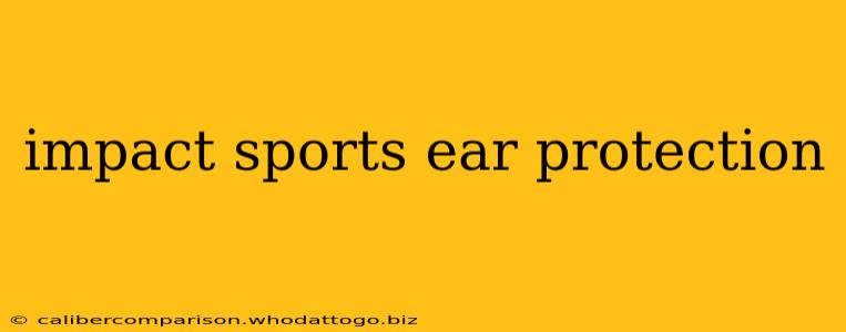 impact sports ear protection