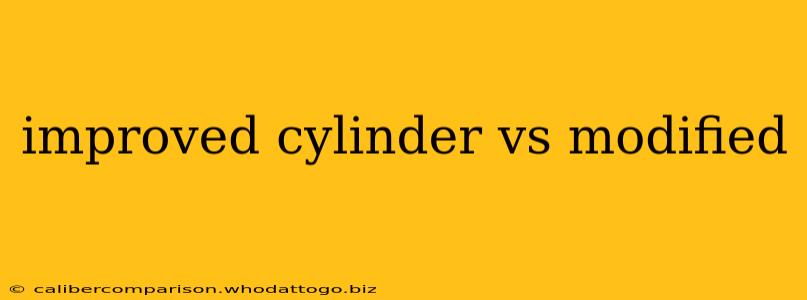 improved cylinder vs modified