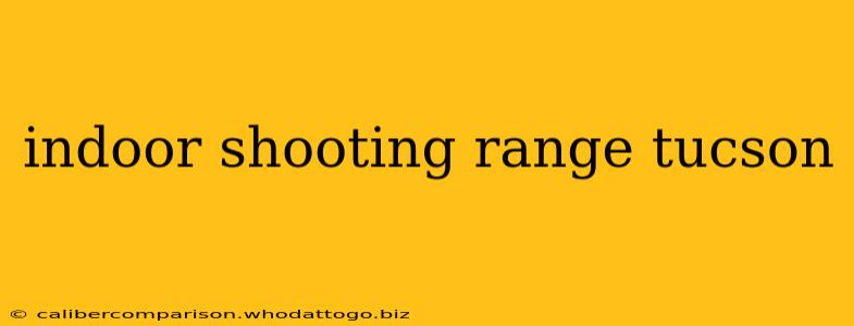 indoor shooting range tucson