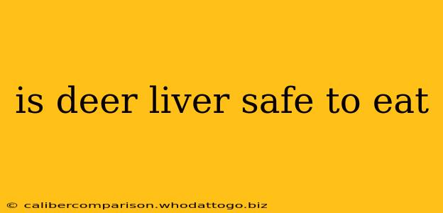 is deer liver safe to eat