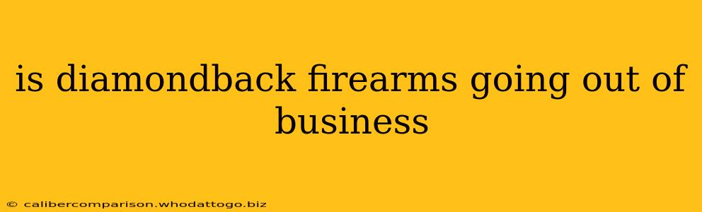 is diamondback firearms going out of business