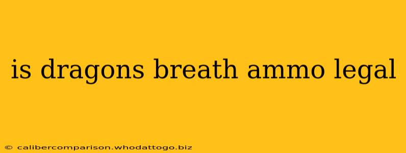 is dragons breath ammo legal