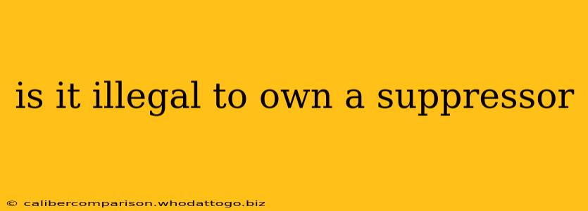 is it illegal to own a suppressor
