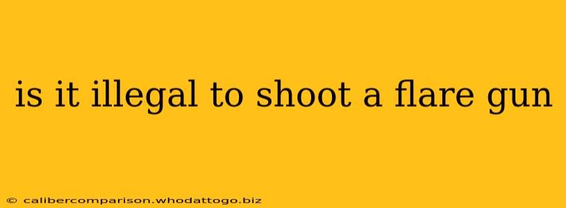 is it illegal to shoot a flare gun