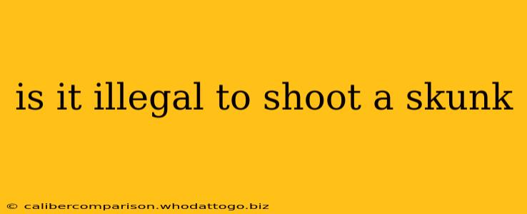 is it illegal to shoot a skunk