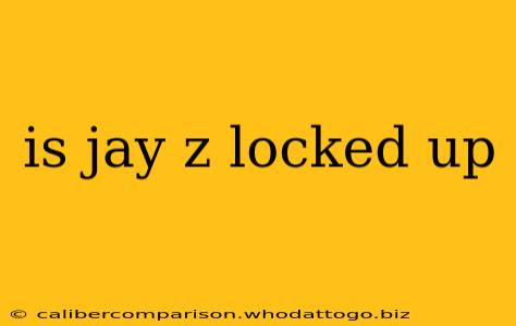 is jay z locked up