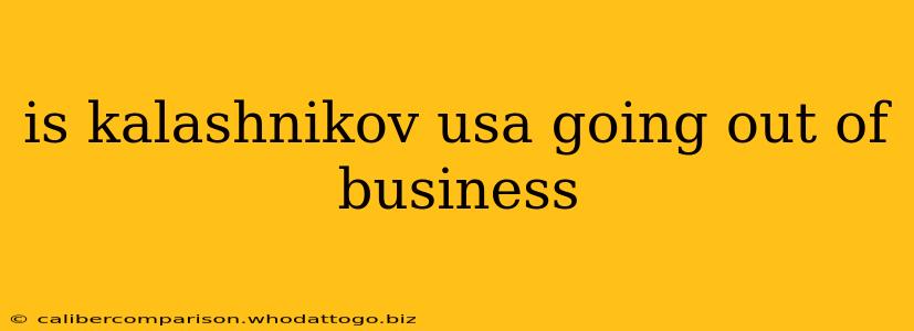 is kalashnikov usa going out of business