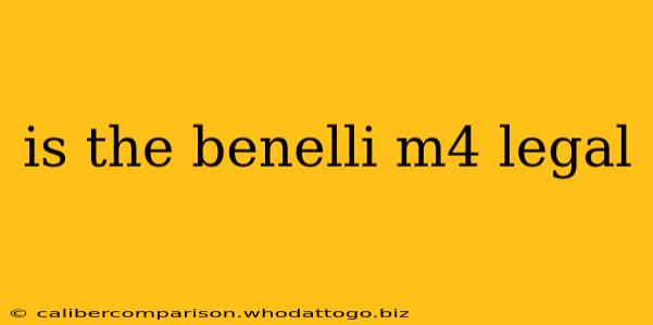 is the benelli m4 legal