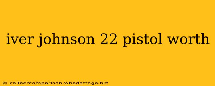 iver johnson 22 pistol worth