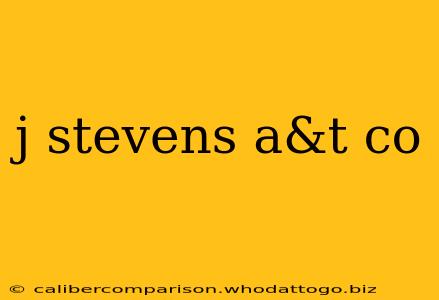 j stevens a&t co