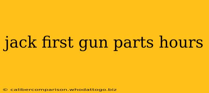 jack first gun parts hours