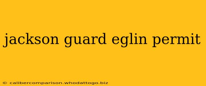 jackson guard eglin permit