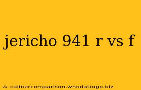 jericho 941 r vs f