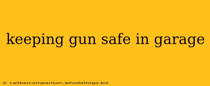 keeping gun safe in garage