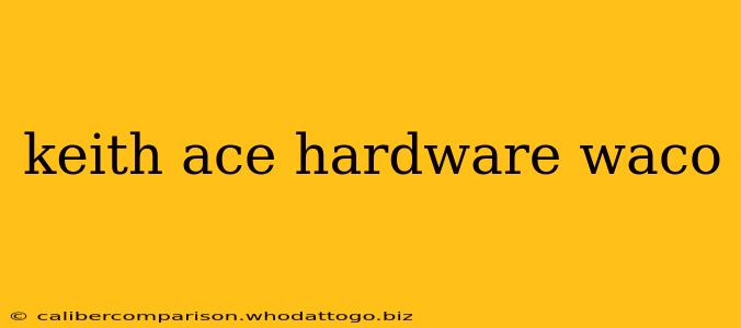 keith ace hardware waco