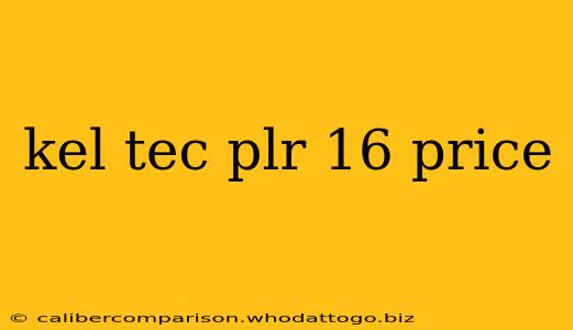 kel tec plr 16 price