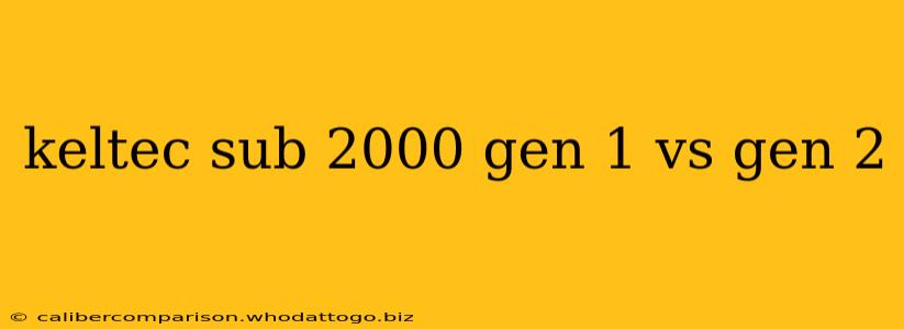 keltec sub 2000 gen 1 vs gen 2