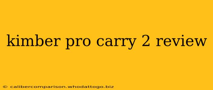 kimber pro carry 2 review