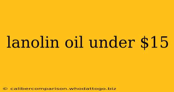 lanolin oil under $15