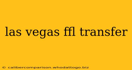 las vegas ffl transfer